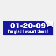 01-20-09, I'm glad I wasn't there! Bumper Sticker