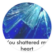05-14-broken-glass, You shattered my heart Stickers