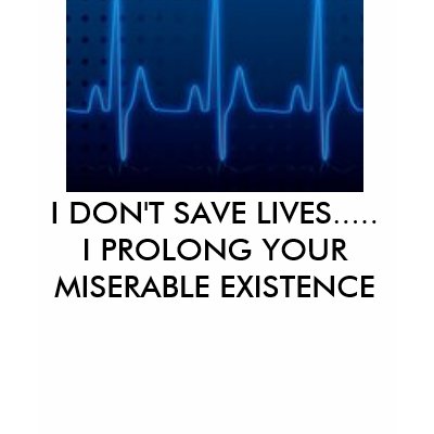 0860906, I DON'T SAVE LIVES.....I PROLONG YOUR ... TSHIRT by aurorapet