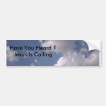 0922071706, Have You Heard ?    Jesus Is Calling Bumper Stickers