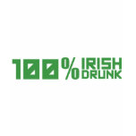 100% Irish 100% Drunk - St Patrick's Day Green T Shirt
