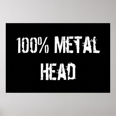 100% Metal Head Posters by maggot666_4_life