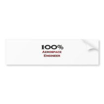 100 Percent Aerospace Engineer Bumper Stickers