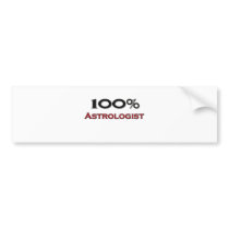 100 Percent Astrologist Bumper Stickers