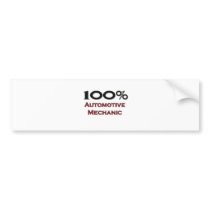 100 Percent Automotive Mechanic Bumper Sticker