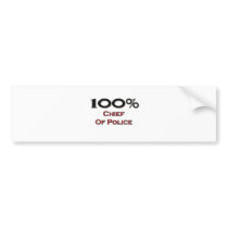 100 Percent Chief Of Police Bumper Sticker