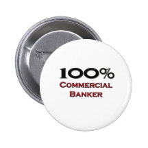 100 Percent Commercial Banker Pinback Button