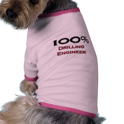 100 Percent Drilling Engineer Dog Clothes by professions