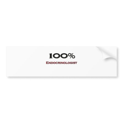 100 Percent Endocrinologist Bumper Stickers by professions