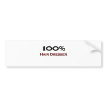 100 Percent Hair Dresser Bumper Stickers