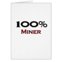 100 Percent Miner Greeting Card
