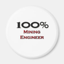 100 Percent Mining Engineer Refrigerator Magnet