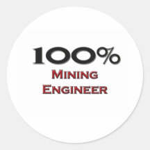 100 Percent Mining Engineer Round Sticker