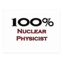 100 Percent Nuclear Physicist Post Card