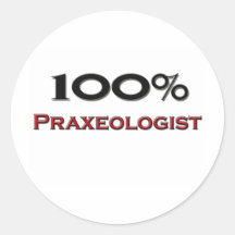 100 Percent Praxeologist Round Sticker