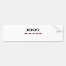 100 Percent Retail Banker Bumper Sticker