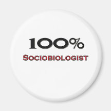 100 Percent Sociobiologist Refrigerator Magnet