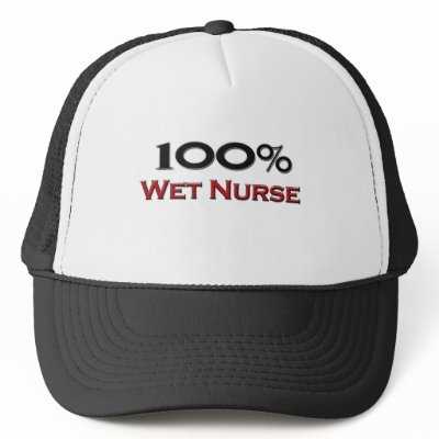 100 Percent Wet Nurse Hat by professions