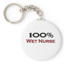 100 Percent Wet Nurse Keychains