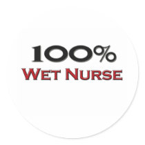 100 Percent Wet Nurse Stickers