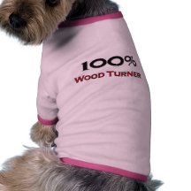 100 Percent Wood Turner Dog Tshirt