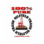100% Pure Oil Field Trash,Oil Field Wife T-Shirt,