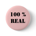 "100% Real" Pin