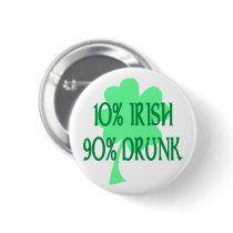 10% Irish 90% Drunk Pinback Button