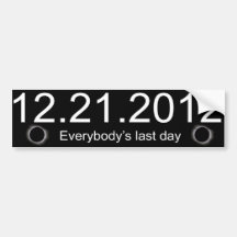 12.21.2012 Everybody's Last Day Bumper Sticker