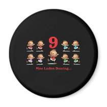 12 days nine ladies dancing fridge magnet