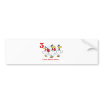12 days three french hens bumper sticker
