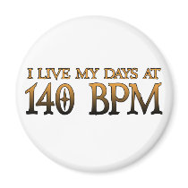 140 BPM Days DUBSTEP Magnet