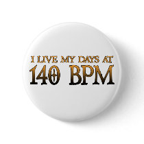 140 BPM Days DUBSTEP Pinback Button