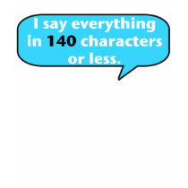140 Characters Tshirts