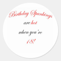 18  Birthday spankings are hot! Round Sticker