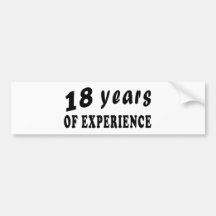 18 years of experience bumper stickers