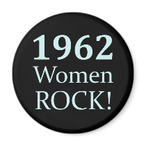 1962 Women Rock, 50th Birthday magnets