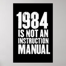 1984 is Not an Instruction Manual Posters