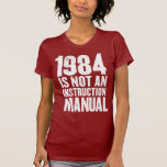 1984 is Not an Instruction Manual T Shirt