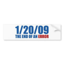 1/20/09 END OF AN ERROR BUMPER STICKERS
