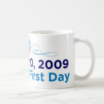 1-20-09: Obama's First Day Mug mugs