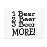 1 Beer 2 Beer 3 Beer More (Black) Postcard