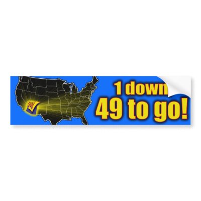 1 Down, 49 to go! - Arizona Immigration Bumper Sticker by Megatudes