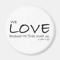 1 John 4:19 Magnet magnets