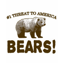 #1 Threat to America: Bears! Shirts
