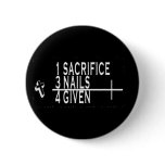 1SACRIFICE + 3 NAILS = 4GIVEN CHRISTIAN JESUS BUTTONS