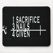1SACRIFICE + 3 NAILS = 4GIVEN CHRISTIAN JESUS MOUSE PAD