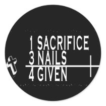 1SACRIFICE + 3 NAILS = 4GIVEN CHRISTIAN JESUS ROUND STICKER