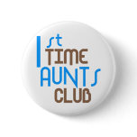1st Time Aunts Club (Blue) Pins