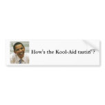 2009-06-08-Obama, How's the Kool-Aid tastin' ? bumper stickers